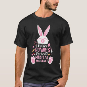 Every Bunny's Favourite Medical Assistant Happy Ea T-Shirt