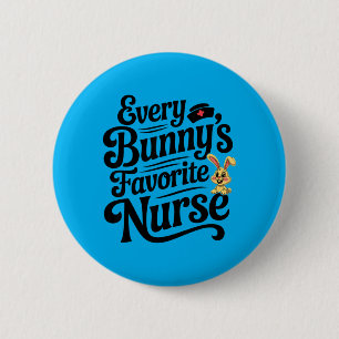 Every Bunnys Favourite Nurse Easter Bunny RN 1 6 Cm Round Badge