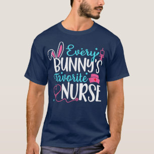 Every Bunny's Favourite Nurse Funny Bunnies Easte T-Shirt
