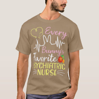 Every Bunny's Favourite Psychiatric Nurse Happy My T-Shirt