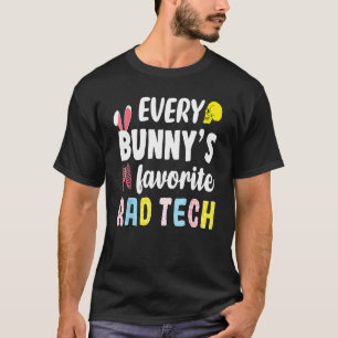 Every Bunny's Favourite Rad Tech Easter Xray For W T-Shirt