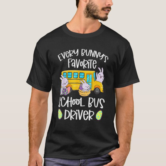 Every Bunny's Favourite School Bus Driver Easter D T-Shirt (Front)
