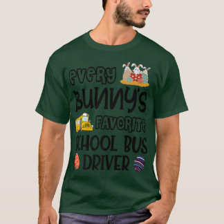 Every Bunny's Favourite School Bus Driver Easter D T-Shirt