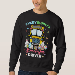 Every Bunny's Favourite School Bus Driver Happy Ea Sweatshirt