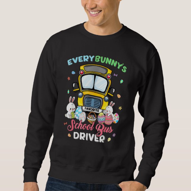 Every Bunny's Favourite School Bus Driver Happy Ea Sweatshirt (Front)