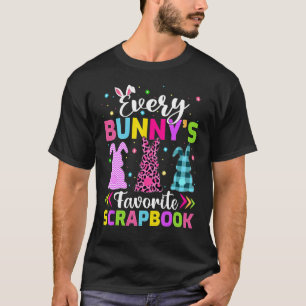Every Bunny's Favourite Scrapbook Easter T-Shirt