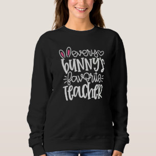 Every Bunnys Favourite Teacher Funny Bunny Teacher Sweatshirt