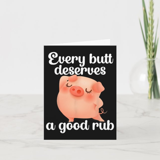 Every Butt Deserves A Good Rub  Card (Front)
