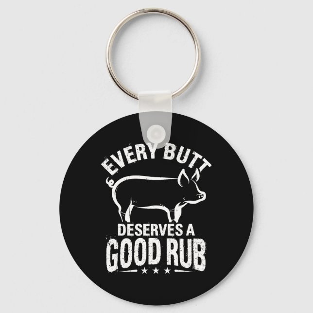 Every Butt Deserves A Good RUB Funny BBQ Grilling Key Ring (Front)