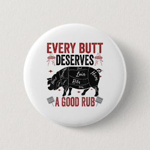 Every Butt Deserves A Good Rub Funny Pork Smoking  6 Cm Round Badge