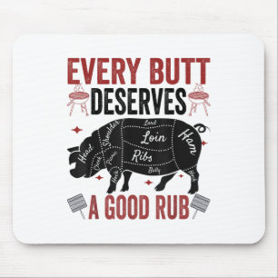 Every Butt Deserves A Good Rub Funny Pork Smoking Mouse Pad