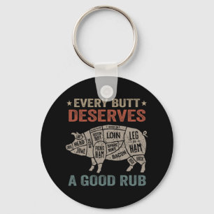 Every Butt Deserves A Good Rub Pork Smoking Party Key Ring