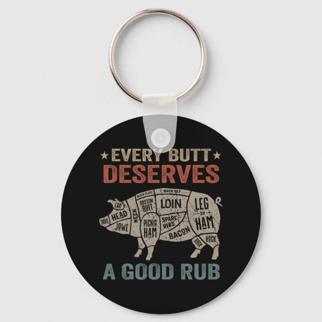Every Butt Deserves A Good Rub Pork Smoking Party  Key Ring (Front)