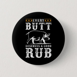 Every Butt Deserves A Good Rub Smoking Party Bbq  6 Cm Round Badge