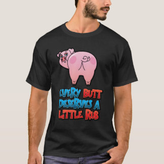 Every Butt Deserves A Little Rub With Picture Of P T-Shirt