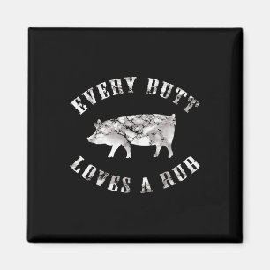 Every Butt Love A Rub Funny Men Pork Smoke Barbecu Magnet