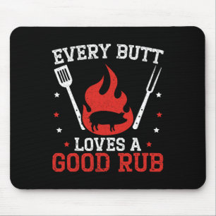 Every Butt Loves A Good Rub Bbq Grilling Rbecue Mouse Pad