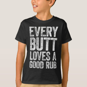 Every Butt Loves A Good Rub Bbq Smoker Shirt 