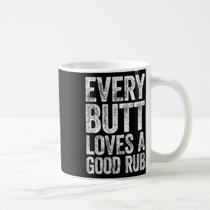 Every Butt Loves A Good Rub Bbq Smoker Shirt  Coffee Mug