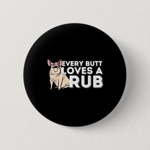 Every Butt Loves A Good Rub Funny Bbq Smoker Rbecu 6 Cm Round Badge
