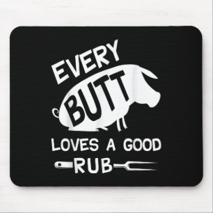 Every Butt Loves A Good Rub Funny Pig Pork Bbq Gri Mouse Pad