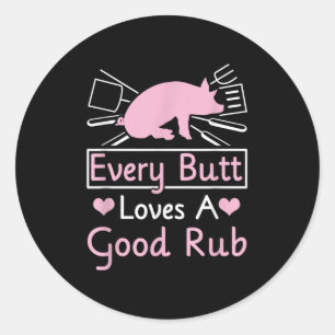 Every Butt Loves A Good Rub Pig Pork Barbecue  Classic Round Sticker