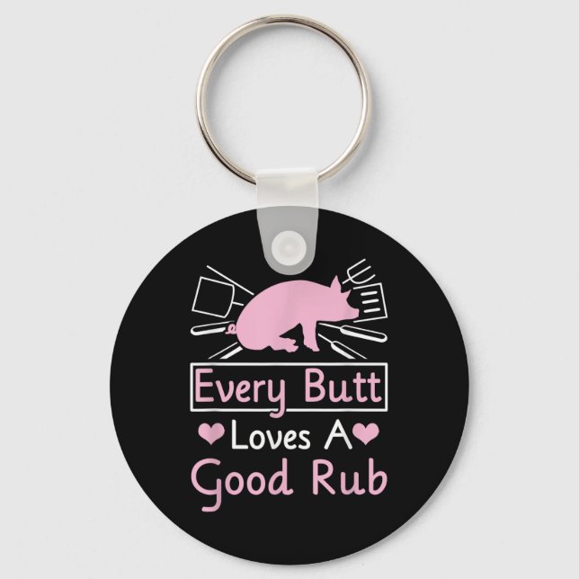 Every Butt Loves A Good Rub Pig Pork Barbecue  Key Ring (Front)