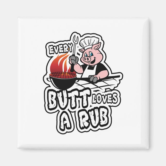 Every Butt Loves A Rub Awesome Meat Smoker  Magnet (Front)