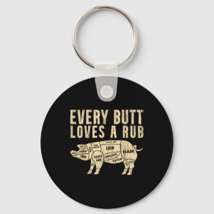 Every Butt Loves A Rub For A Meat Smoker Smoking B Key Ring