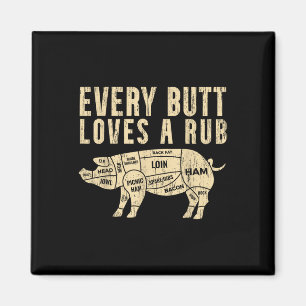 Every Butt Loves A Rub For A Meat Smoker Smoking B Magnet