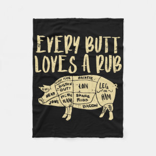Every Butt Loves A Rub Funny Pork Bbq Grill Grilli Fleece Blanket