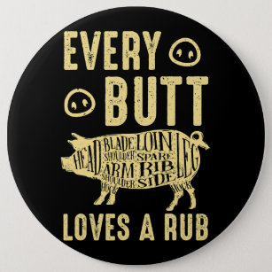 Every Butt loves a Rub grilling Steak cooking Beef 6 Cm Round Badge