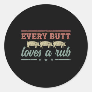 Every Butt Loves A Rub Pitmaster Smoker Grillmaste Classic Round Sticker