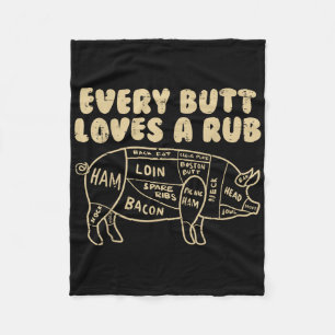 Every Butt Loves A Rub Pork Funny Bbq Grill Grilli Fleece Blanket