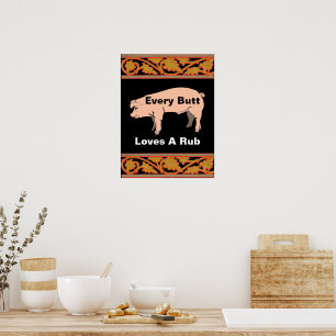 Every Butt Loves A Rub Poster