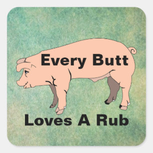 Every Butt Loves A Rub Sticker