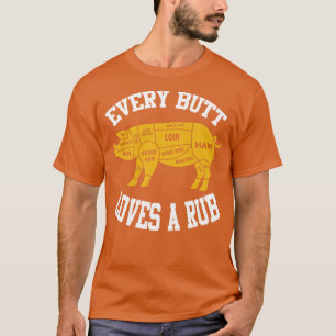 Every Butt Loves A Rub T-Shirt