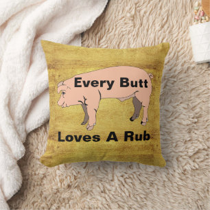 Every Butt Loves A Rub Throw Pillow
