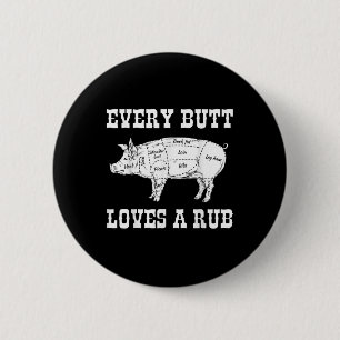 Every Butt Loves Rub Grilling Bbq Smoker Gift Dad 6 Cm Round Badge