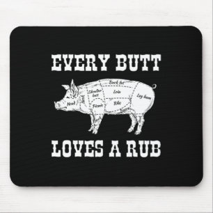 Every Butt Loves Rub Grilling Bbq Smoker Gift Dad Mouse Pad