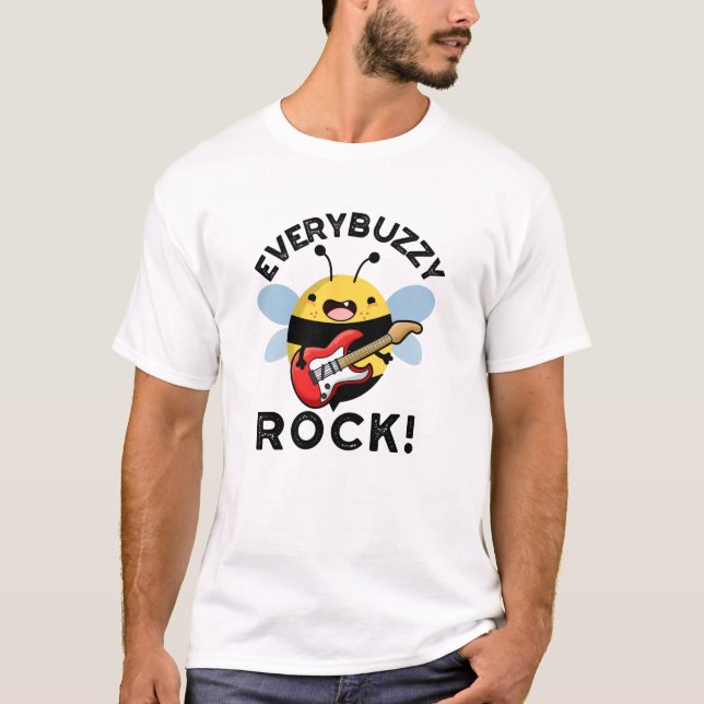 Every Buzzy Rock Funny Music Bee Pun  T-Shirt (Front)