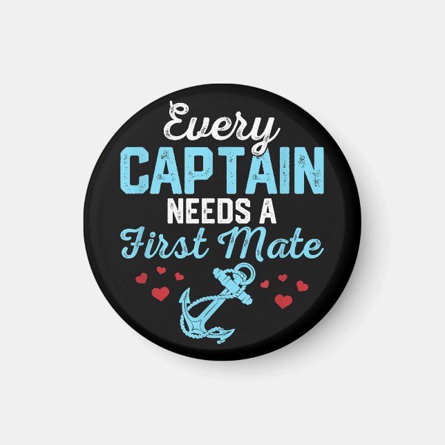 Every Captain Needs A First Mate  Magnet (Front)