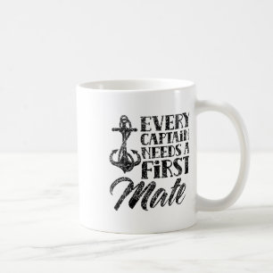 Every Captain Needs A First Mate Yacht Ship Sea Bo Coffee Mug