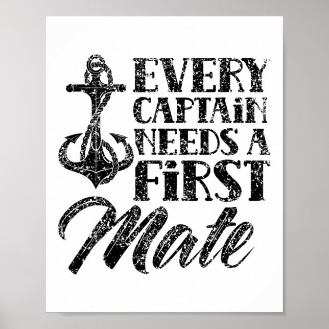 Every Captain Needs A First Mate Yacht Ship Sea Bo Poster (Front)