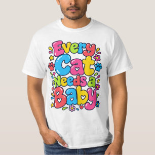 Every Cat Needs a Baby Colourful Bubble Letter Art T-Shirt