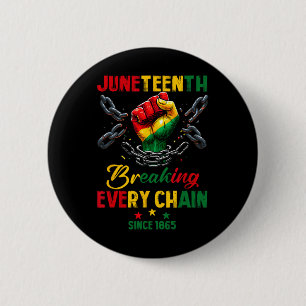 Every Chain Since 1865 Women Men Juneteenth Freedo 6 Cm Round Badge