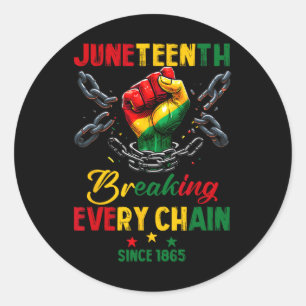 Every Chain Since 1865 Women Men Juneteenth Freedo Classic Round Sticker