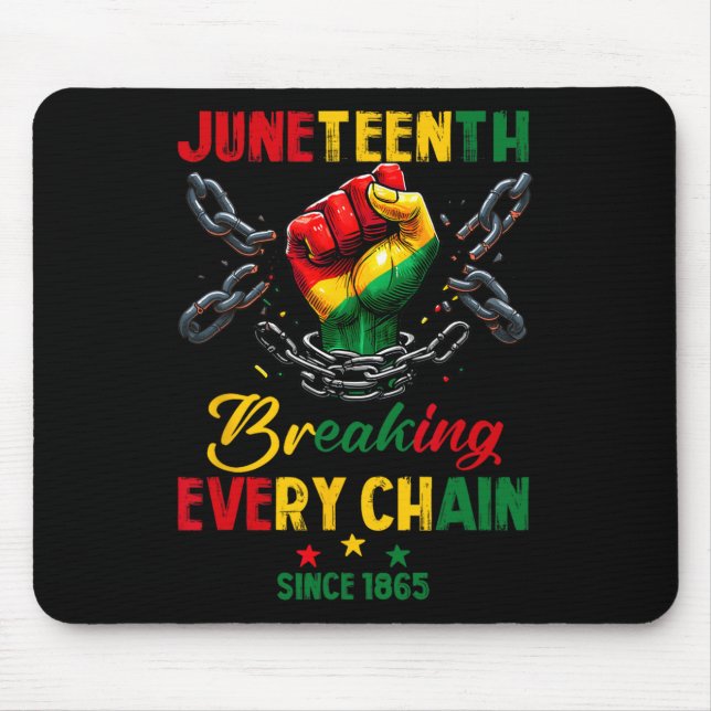 Every Chain Since 1865 Women Men Juneteenth Freedo Mouse Pad (Front)