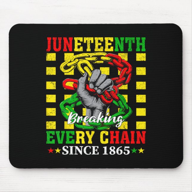 Every Chain Since 1865 Women Men Juneteenth Freedo Mouse Pad (Front)