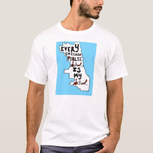 EVERY CHICAGO PUBLIC SCHOOL IS MY SCHOOL T-Shirt